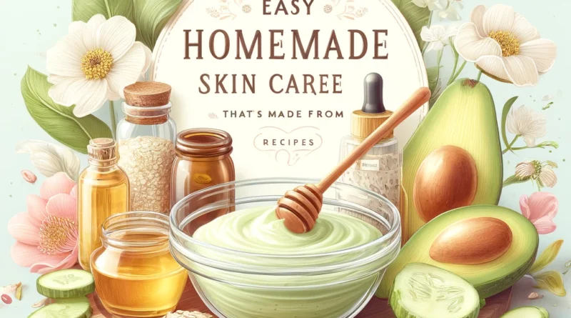 Easy Homemade Skin Care Recipes That Are Made from Things You Already Have